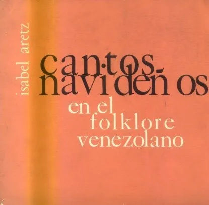Libro usado en venta: Cantos navide?os en el folklore venezolano de Isabel Aretz; editorial Arte / Caracas impreso en 1962 envios a todo el mundo.1