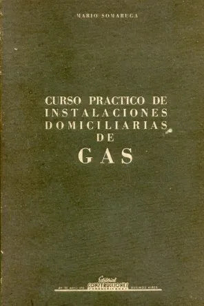 Libro usado en venta: Curso practico de instalaciones domiciliarias de Gas de Mario Somaruga; editorial Construcciones impreso en 1961.1