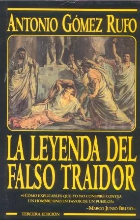 Libro usado en venta: La leyenda del falso traidor de Antonio Gomez Rufo; editorial Ediciones B impreso en 1995 realizamos envios a todo el mundo.1