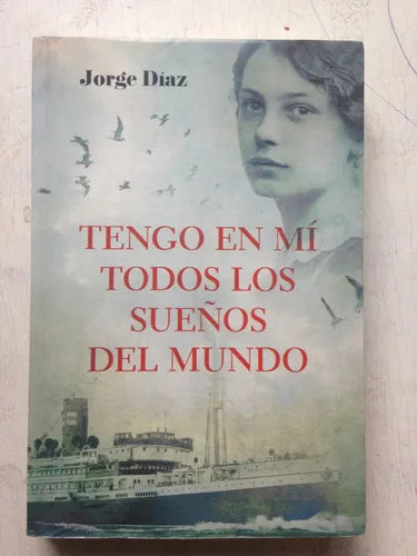 Libro usado en venta: Tengo en mi todo los sue?os del mundo de Jorge Diaz; editorial Plaza & Janes impreso en 2016 realizamos envios a todo el mundo.1