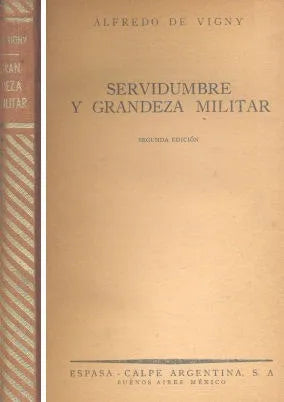 Libro usado en venta: Servidumbre y grandeza militar de Alfredo de Vigny; editorial Espasa - Calpe impreso en 1945 realizamos envios a todo el mundo.1