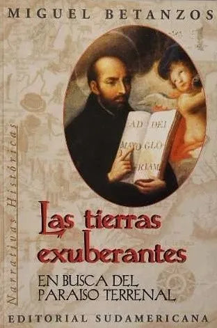 Libro usado en venta: Las tierras exuberantes de Miguel Betanzos; editorial Sudamericana impreso en 1998 realizamos envios a todo el mundo.1
