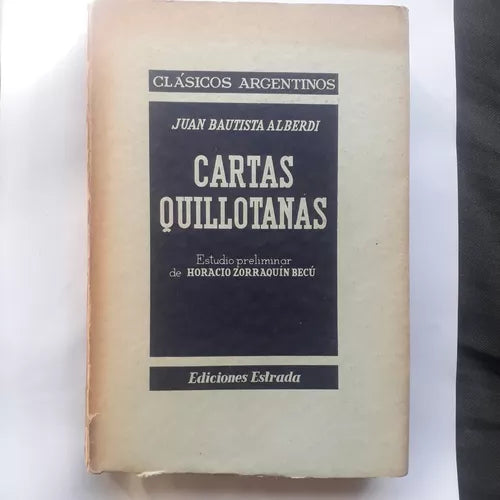 Libro usado en venta: Cartas quillotanas - (Vol. XVIII) de Juan Bautista Alberdi; editorial Angel Estrada impreso en 1945 envios a todo el mundo.1
