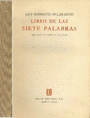 Libro usado en venta: Libro de las siete palabras de San Roberto Belarmino; editorial Emece impreso en 1944 realizamos envios a todo el mundo.1