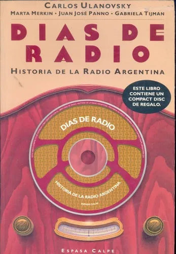 Libro usado en venta: Dias de radio - Historia de la Radio Argentina de Carlos Ulanovsky; editorial Espasa - Calpe impreso en 1999.1