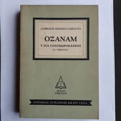 Libro usado en venta: Ozanam y sus contemporaneos de Ambrosio Romero Carranza; editorial Guillermo Kraft impreso en 1953 envios a todo el mundo.1