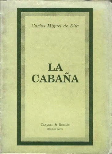 Libro usado en venta: La caba?a de Carlos Miguel de Elia; editorial Clavell & Borras impreso en 1997 realizamos envios a todo el mundo.1
