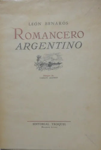 Libro usado en venta: Romancero argentino de Leon Benaros; editorial Troquel impreso en 1959 realizamos envios a todo el mundo.1