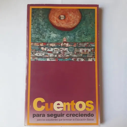 Libro usado en venta: Cuentos para seguir creciendo para los estudiantes que terminan la Educacion Basica; impreso en 2006 envios a todo el mundo.1