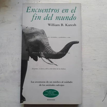 Libro usado en venta: Encuentros en el fin del mundo de William B. Karesh; editorial Grijalbo impreso en 2000 realizamos envios a todo el mundo.1