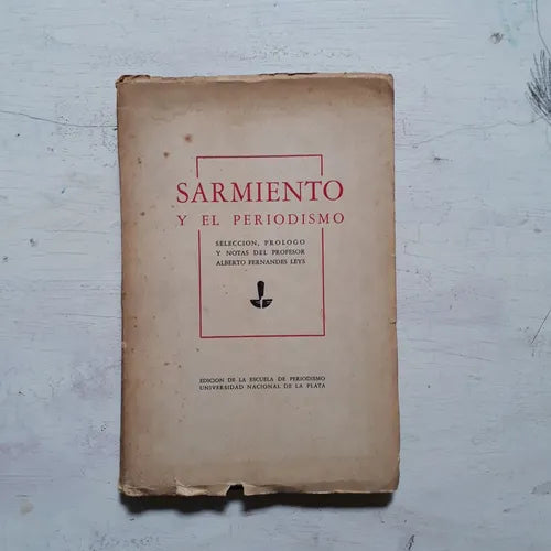 Libro usado en venta: Sarmiento y el periodismo; editorial Universidad de la Plata impreso en 1962 realizamos envios a todo el mundo.1