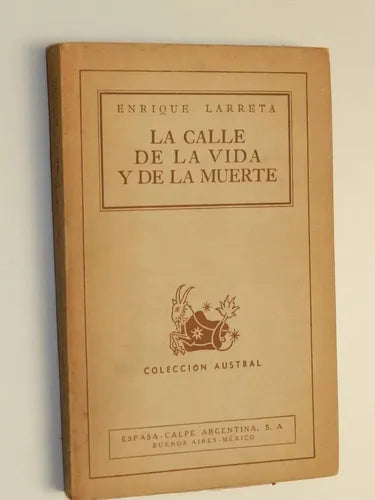 Libro usado en venta: La calle de la vida y de la muerte de Enrique Larreta; editorial Espasa - Calpe impreso en 1943 envios a todo el mundo.1