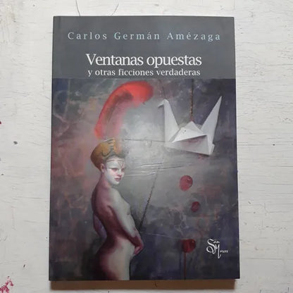 Libro usado en venta: Ventanas opuestas y otras ficciones verdaderas de Carlos German Amezaga; editorial San Marcos impreso en 2008.1
