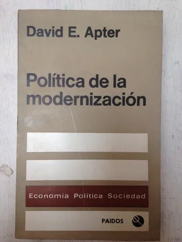 Libro usado en venta: Politica de la modernizacion de David E. Apter; editorial Paidos impreso en 1972 realizamos envios a todo el mundo.1
