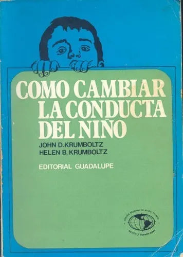 Libro usado en venta: Como cambiar la conducta del ni?o de John D. Krumboltz - Helen B. Krumboltz; editorial Guadalupe impreso en 1974.1