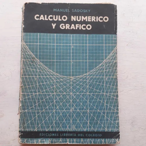 Libro usado en venta: Calculo numerico y grafico de Manuel Sadosky; editorial Libreria del Colegio impreso en 1959 realizamos envios a todo el mundo.1