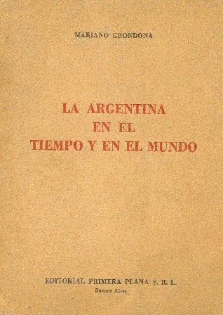 Libro usado en venta: La argentina en el tiempo y en el mundo de Mariano Grondona; editorial Primera Plana impreso en 1967 envios a todo el mundo.1