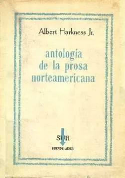 Libro usado en venta: Antologia de la prosa norteamericana de Albert Harkness Jr.; editorial Sur impreso en 1960 realizamos envios a todo el mundo.1