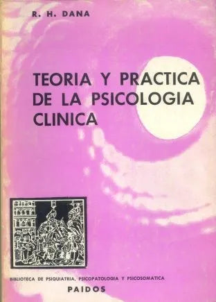 Libro usado en venta: Teoria y practica de la psicologia clinica de Richard H. Dana; editorial Paidos impreso en 1972 envios a todo el mundo.1