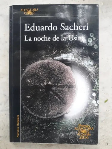 Libro usado en venta: La noche de la Usina de Eduardo Sacheri; editorial Alfaguara impreso en 2016 realizamos envios a todo el mundo.1