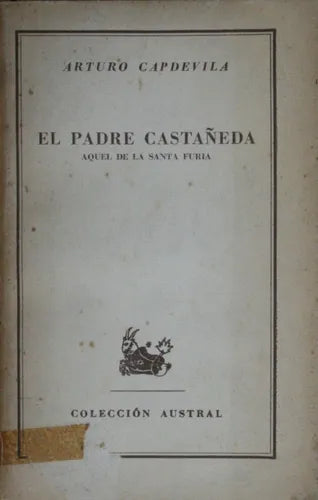 Libro usado en venta: El Padre Casta?eda - Aquel de la santa furia de Arturo Capdevila; editorial Espasa Calpe impreso en 1948 envios a todo el mundo.1