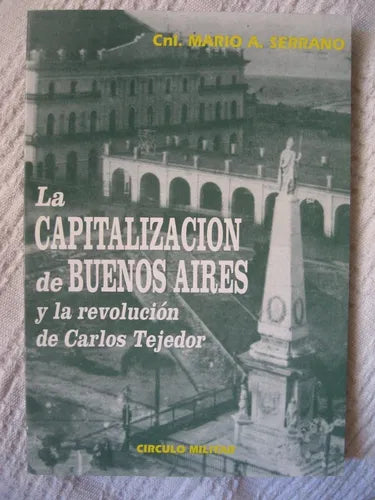 Libro usado en venta: La capitalizacion de Buenos Aires de Mario A. Serrano; editorial Circulo Militar impreso en 1995 envios a todo el mundo.1