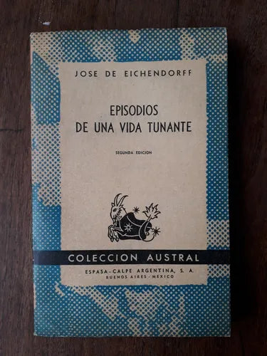 Libro usado en venta: Episodios de una vida tunante de Jose de Eichendorff; editorial Espasa - Calpe impreso en 1950 realizamos envios a todo el mundo.1