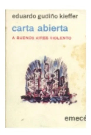 Libro usado en venta: Carta Abierta a Buenos Aires violento de Eduardo Gudiño Kieffer; editorial Emece impreso en 1971 envios a todo el mundo.1