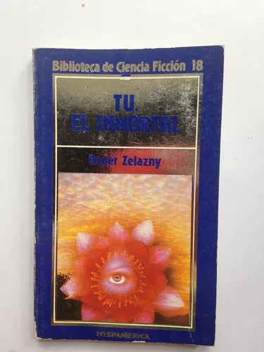 Libro usado en venta: Tu, el inmortal de Roger Zelazny; editorial Hyspamerica impreso en 1985 realizamos envios a todo el mundo.1