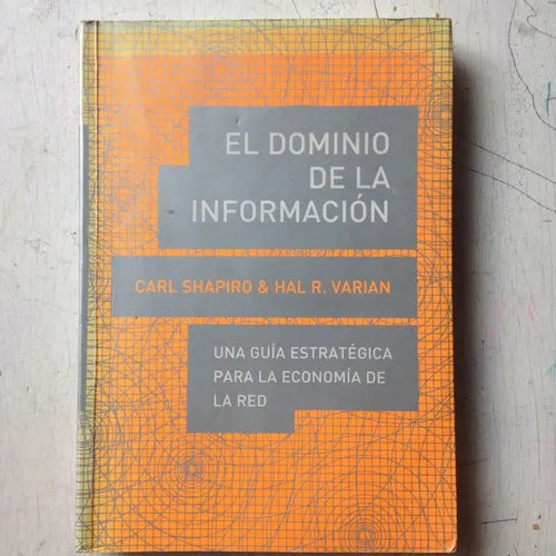 Libro usado en venta: El dominio de la informacion de C. Shapiro - Hal Varian; editorial Antonio Bosch impreso en 1999 envios a todo el mundo.1