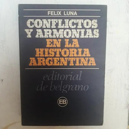 Libro usado en venta: Conflictos y armonias en la historia argentina de Felix Luna; editorial De Belgrano impreso en 1980 envios a todo el mundo.1