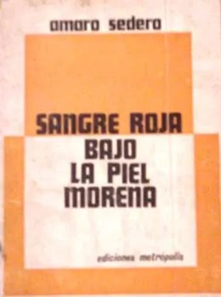 Libro usado en venta: Sangre roja bajo la piel morena de Amaro Sedero; editorial Metropolis impreso en 1970 realizamos envios a todo el mundo.1