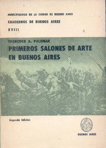 Libro usado en venta: Primeros salones de arte en Buenos Aires de Francisco A. Palomar; editorial Buenos Aires impreso en 1972 envios a todo el mundo.1