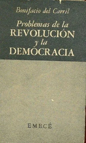 Libro usado en venta: Problemas de la revolucion y la democracia de Bonifacio del Carril; editorial Emece impreso en 1956 envios a todo el mundo.1