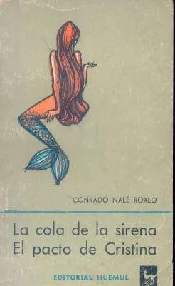 Libro usado en venta: La cola de la sirena - El pacto de Cristina de Conrado Nale Roxlo; editorial Huemul impreso en 1974 envios a todo el mundo.1