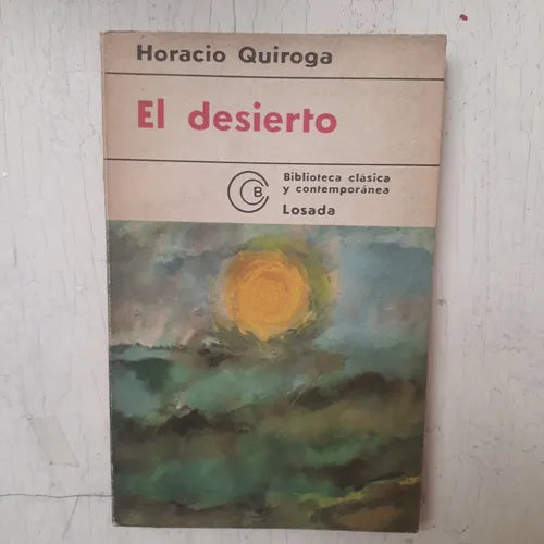 Libro usado en venta: El desierto de Horacio Quiroga; editorial Losada impreso en 1977 realizamos envios a todo el mundo.1