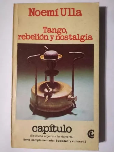 Libro usado en venta: Tango, rebelion y nostalgia de Noemi Ulla; editorial Centro Editor de America Latina impreso en 1982 envios a todo el mundo.1