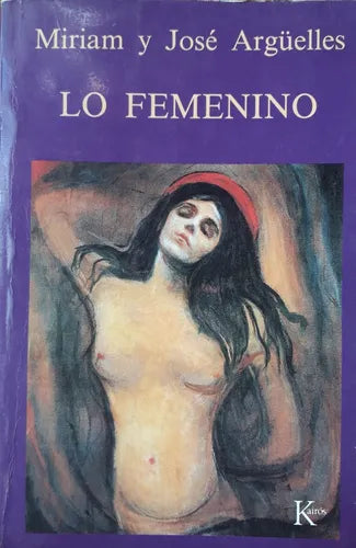 Libro usado en venta: Lo femenino de Miriam y Jose Argüelles; editorial Kairos impreso en 1989 realizamos envios a todo el mundo.1