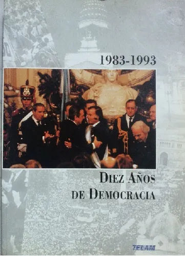 Libro usado en venta: 1983-1993 Diez A?os de democracia; editorial Manrique Zago impreso en 1993 realizamos envios a todo el mundo.1