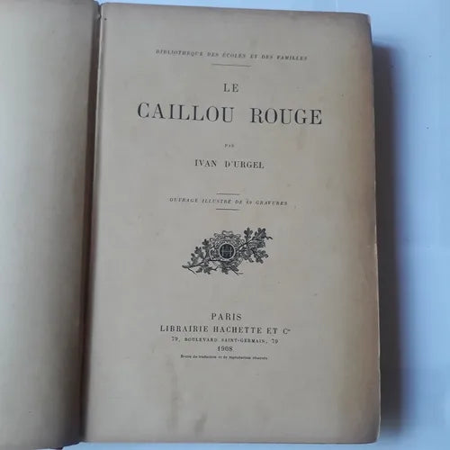 Libro usado en venta: Le caillou rouge de Ivan D'Urgel; editorial Hachette impreso en 1908 realizamos envios a todo el mundo.1