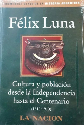 Libro usado en venta: Cultura y poblacion desde la Independencia hasta el Centenario (1816-1910) de Felix Luna; editorial Planeta impreso en 2003.1