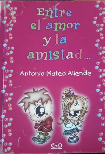 Libro usado en venta: Entre el amor y la amistad de Antonio Mateo Allende; editorial V & R impreso en 2004 realizamos envios a todo el mundo.1