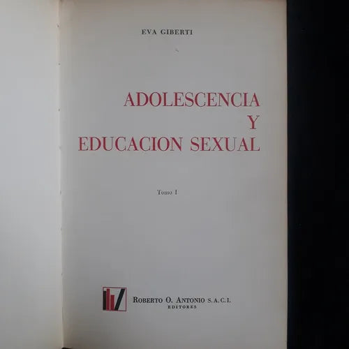 Libro usado en venta: Adolescencia y educacion sexual (3 Tomos) de Eva Giberti; editorial Roberto O. Antonio impreso en 1968 envios a todo el mundo.1