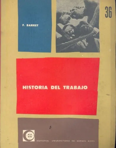 Libro usado en venta: Historia del Trabajo de F. Barret; editorial Eudeba impreso en 1963 realizamos envios a todo el mundo.1