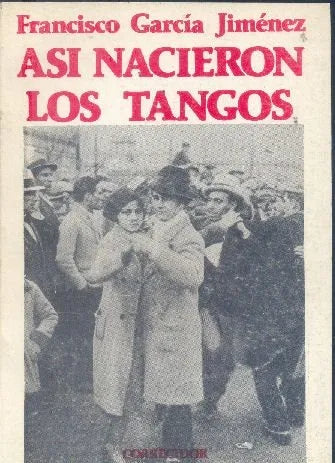 Libro usado en venta: Asi nacieron los tangos de Francisco Garcia Jimenez; editorial Corregidor impreso en 1980 realizamos envios a todo el mundo.1