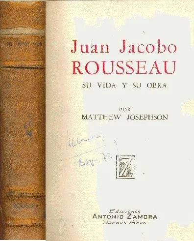 Libro usado en venta: Juan Jacobo Rousseau su vida y su obra de Matthew Josephson; editorial Antonio Zamora impreso en 1958 envios a todo el mundo.1