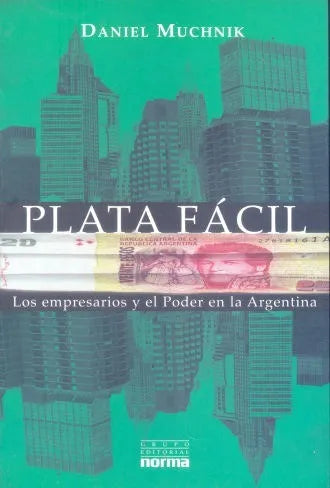 Libro usado en venta: Plata facil: los empresarios y el poder en la argentina de Daniel Muchnik; editorial Norma impreso en 2001.1