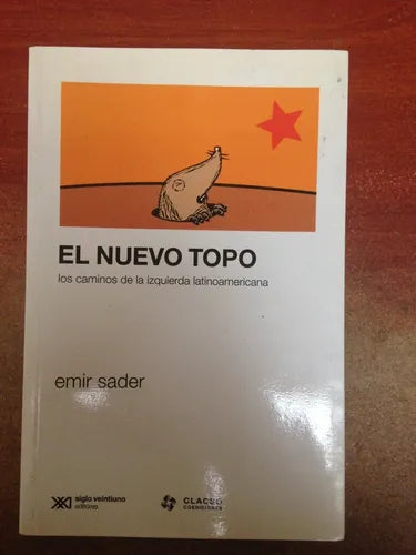 Libro usado en venta: El nuevo topo - los caminos de la izquierda latinoamericana de Emir Sader; editorial Siglo XXI impreso en 2009.1