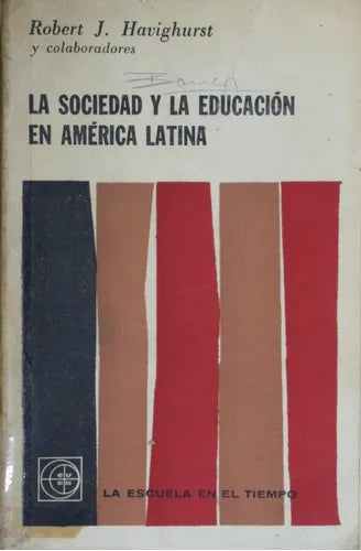 Libro usado en venta: La sociedad y la educacion en Am?rica Latina de Robert J. Havighurst y otros; editorial Eudeba impreso en 1966.1
