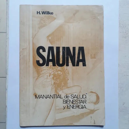 Libro usado en venta: La Sauna de H. Wilke; editorial Jose O. Avila Monteso impreso en 1976 realizamos envios a todo el mundo.1
